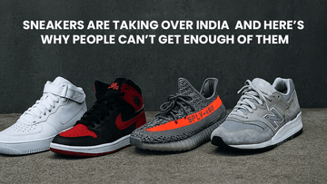 Sneakers Are Taking Over India And Here’s Why People Can’t Get Enough of Them